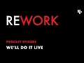 We ll do it live - REWORK