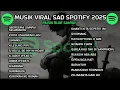 Lagu Musik Viral Spotify 2025 | Top Viral Spotify | No Iklan