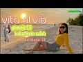 Download Lagu vita alvia [kaka main salah]/gimana LE