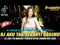 Lagu DJ DUGEM DISKOTIK FULL BASS !! AKU TAK BERARTI BAGIMU X DERMAGA BIRU | DJ SOUND VIRAL TIK TOK | 2025