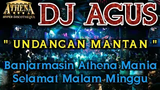 Download DJ AGUS - UNDANGAN MANTAN || Banjarmasin Athena Mania Selamat Malam Minggu MP3