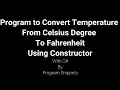 Program To Convert Celsius to Fahrenheit Using Constructor with C