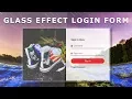 Html Css Login Form Design With Glass Effect - How to Make a Transparent Login Form in Html and Css