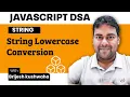 String Lowercase Conversion in JavaScript DSA Problem