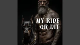 my ride or die