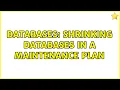Databases Shrinking Databases in a maintenance plan