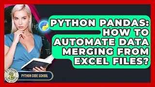 Python Pandas How To Automate Data Merging From Excel Files - Python Code School