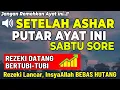 Download Lagu Dzikir Sore Mustajab Hari Sabtu Berkah !! Pengampunan Dosa, Pengabul Hajat, Mendapat Ridho Allah