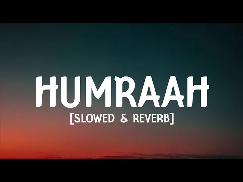Download MP3 Humraah (lyrics) - [Slowed & reverb]