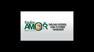 DIÁLOGO EXZEKEL COM TUTORES 19/03/2025