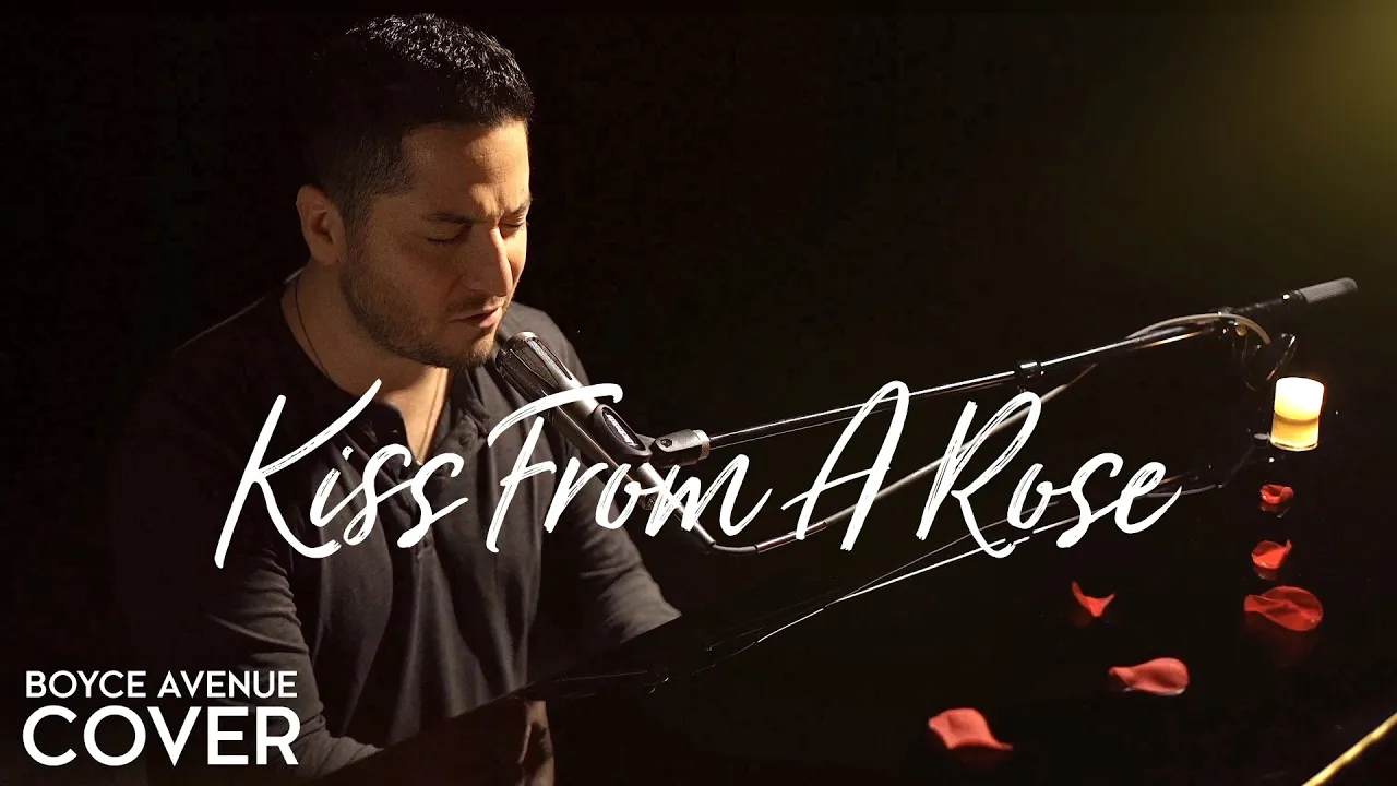 Kiss From A Rose - Seal (Boyce Avenue piano acoustic cover) on Spotify & Apple Kiss From A Rose - Seal (Boyce Avenue piano acoustic cover) on Spotify & Apple