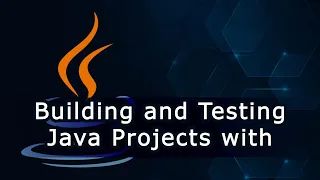Building and Testing Java Projects with Maven