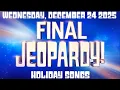 Final JEOPARDY December 24 2025 (Holiday Songs) FULL EPISODE Preview \u0026 WHO WON Wednesday 12/24/25