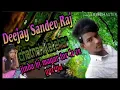 Lagu Jinda hi magar tor le re goriya deejay sandev raj latehar