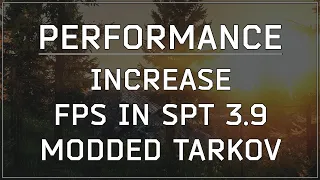Improve Escape from Tarkov Performance with SPT Mods - My Performance Guide for More FPS in SPT 3 9