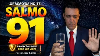 🔴 ORAÇÃO da NOITE de 8 de Setembro com o pastor José Carlos com o Salmo 91 Libertação e Proteção