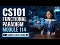 Module 114 - Functional Paradigm Introduction to Computing CS101 Virtual University