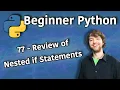 Beginner Python Tutorial 77 - Review of Nested if Statements