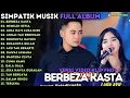 Download Lagu BERBEZA KASTA - MEMILIH SETIA - RINDUNYA HATIKU - SIMPATIK MUSIK TERBARU 2025 FULL ALBUM