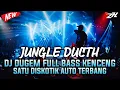 Download Lagu JUNGLE DUCTH - DJ DUGEM FULL BASS KENCENG_SATU DISKOTIK AUTO TERBANG BASS BETON