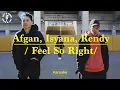 Lagu Afgan, Isyana Sarasvati, Rendy Pandugo - Feel So Right | Karaoke | Let's Sing