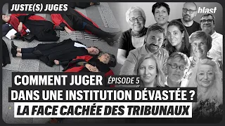 COMMENT JUGER DANS UNE INSTITUTION DÉVASTÉE ? LA FACE CACHÉE DES TRIBUNAUX