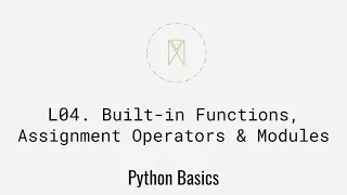 Built-in Functions Assignment Operators Modules Python Basic U1L4