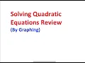 Solving Quadratic Equations Review By Graphing With a TI-84 Calculator