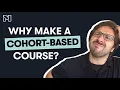 What are Cohort Courses and Why Make One