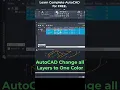 AutoCAD Change All Layers to One Color