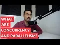 What are concurrency and parallelism