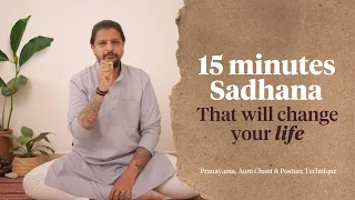 15 minutes of SADHANA that will change your LIFE - Pranayama, Aum Chant \u0026 Posture Technique!