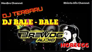 Download DJ BALE BALE BREWOG AUDIO || Dj brewog audio terbaru MP3