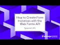 Docusign Agreement APIs How to Create Form Instances with the Web Forms API
