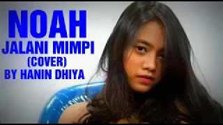 Download NOAH  JALANI MIMPI COVER BY HANIN DHIYA MP3