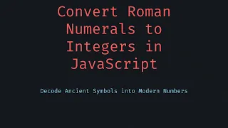 Roman Numeral to Integer Conversion in JavaScript Easy Mapping Tutorial