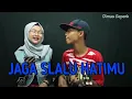 JAGA SLALU HATIMU - Dimas Gepenk