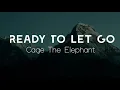 Cage The Elephant -  Ready To Let Go Lyrics Video