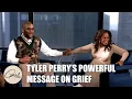 Tyler Perry s Powerful Message on Grief