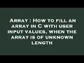 Array How to fill an array in C with user input values when the array is of unknown length