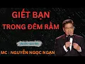 Lagu GIẾT BẠN TRONG ĐÊM RẰM : Tiếng Gọi Hồn Lúc Đêm Khuya | Nguyễn Ngọc Ngạn
