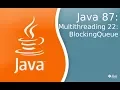 Java 87 22 BlockingQueue