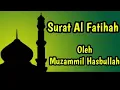 Download Lagu Surat Al Fatihah | Suara Merdu | Menyentuh Hati | Muzammil Hasbullah