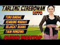 TARLING CIREBONAN - LAGU TARLING PALING SERING DIPUTAR, AUDIO MANTAP