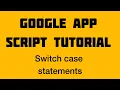 Switch case statement in Google apps script tutorials - 07