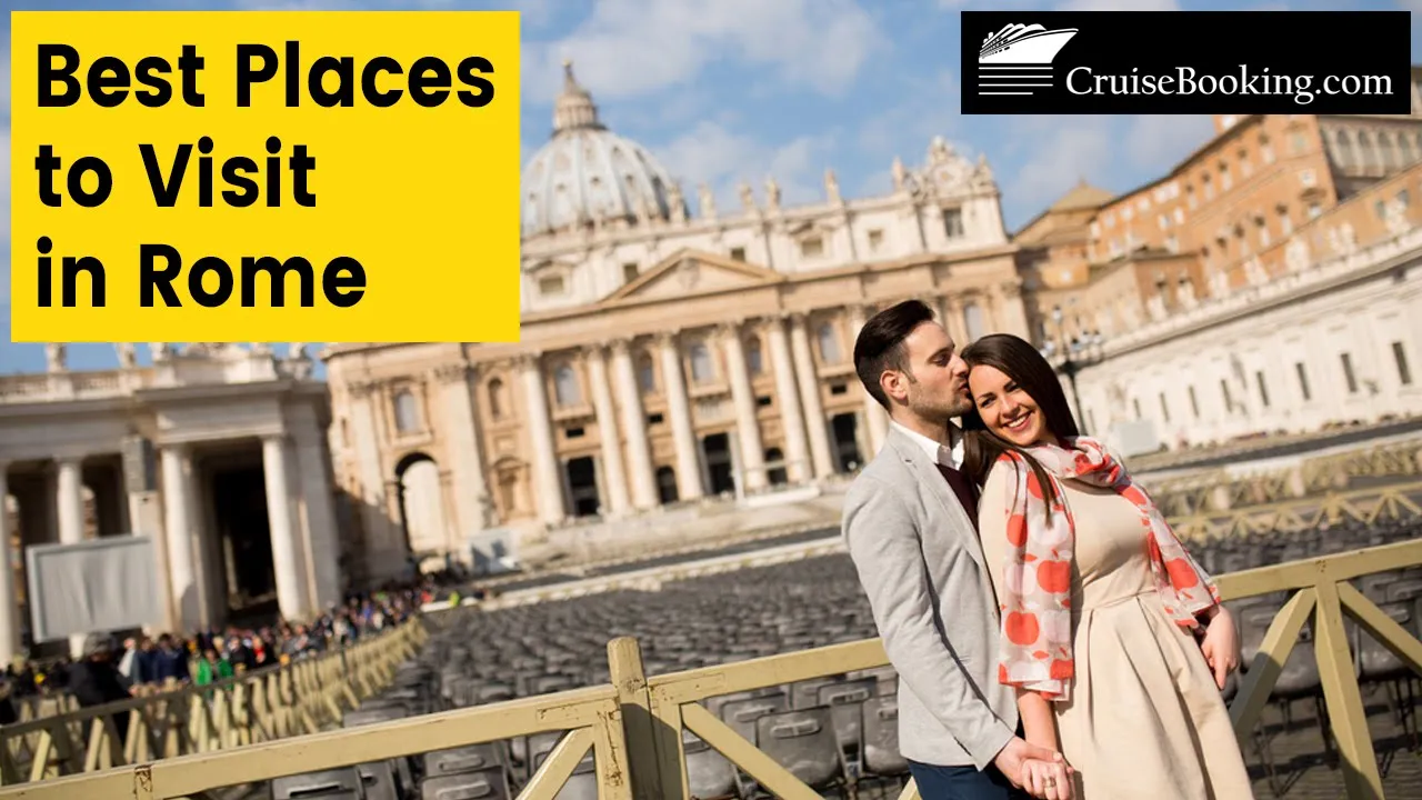 Best Places to Visit in Rome | CruiseBooking.com