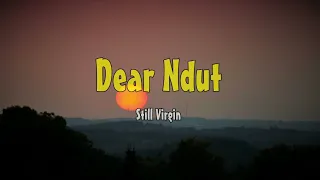 Download Still Virgin - Dear Ndut (Lyrics) MP3