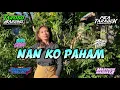 Download Lagu DJ NAN KO PAHAM REMIX FYP TIKTOK 2025!!! [ JHECKOND SAKETU X MARTHEN NABUASA ] NIKO STYLE