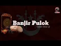 Download Lagu BANJIR PULOK - RADEN MAS UJI