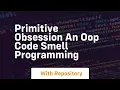 Primitive obsession an oop code smell programming